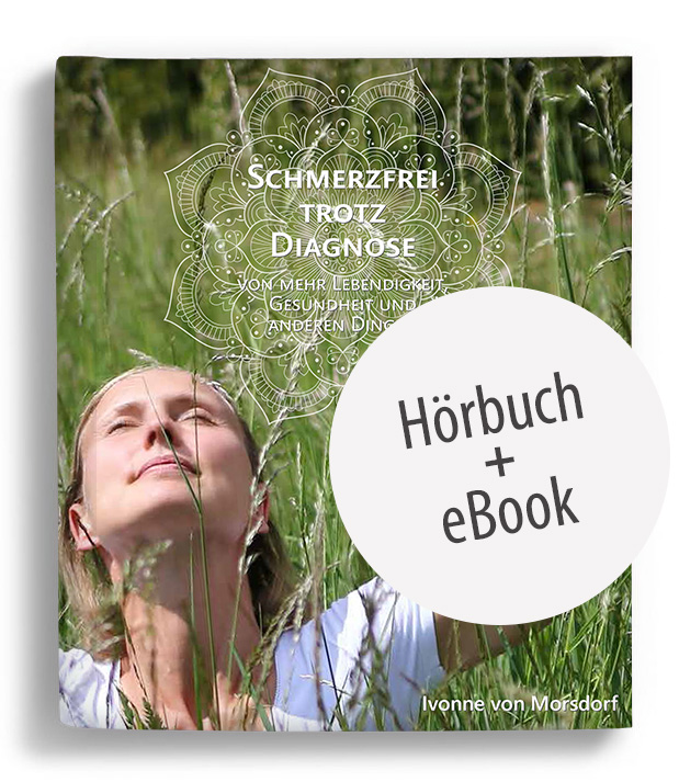 Ivonne von Morsdorf - Satyavita - Schmerzfrei trotz Diagnose (Hörbuch und eBook)